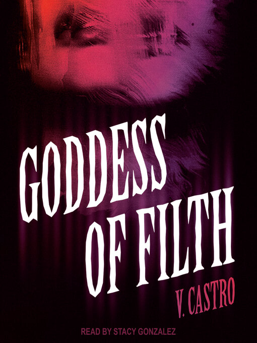 Title details for Goddess of Filth by V. Castro - Available